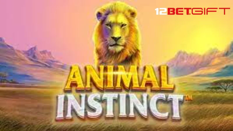 Tìm hiểu thông tin về Animal Instinct 12Bet