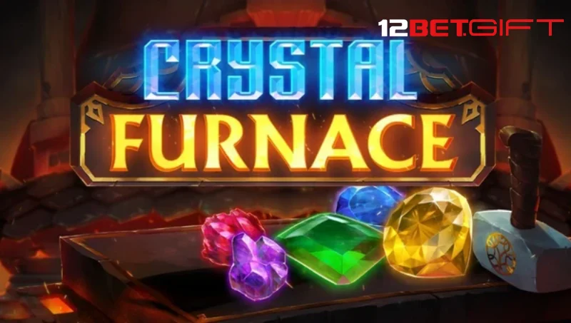 Thông tin tổng quát về Crystal Furnace 12Bet